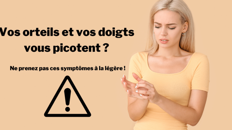 Santé : Vos orteils et vos doigts vous picotent ? Ne prenez pas ces symptômes à la légère !