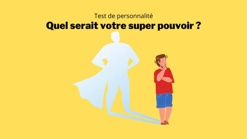Test de personnalité : quel serait votre super pouvoir si vous étiez un super héro ?