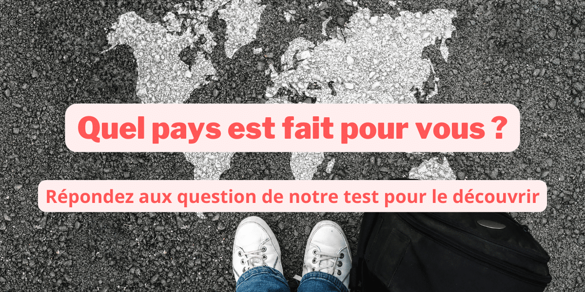 Test de personnalité : quel pays est fait pour vous ?